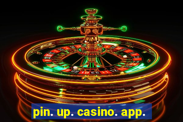 pin. up. casino. app.